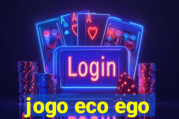 jogo eco ego